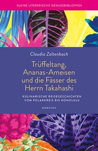 Abbildung von: Trüffeltang, Ananas-Ameisen und die Fässer des Herrn Takahashi - Hädecke Verlag