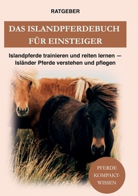 Abbildung von: Das Islandpferdebuch für Einsteiger - BoD - Books on Demand