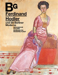Abbildung von: Ferdinand Hodler und die Berliner Moderne - Wienand