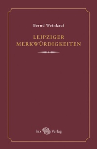 Abbildung von: Leipziger Merkwürdigkeiten - Sax-Verlag