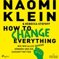 Cover: How to change everything - steinbach sprechende b&uuml;cher