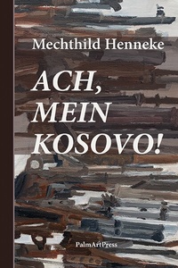 Abbildung von: Ach, mein Kosovo! - PalmArtPress