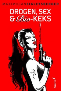 Abbildung von: Drogen, Sex & Bio-Keks - Verlag Federfrei