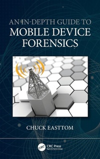 Enlarge image Cover: An In-Depth Guide to Mobile Device Forensics - CRC Press