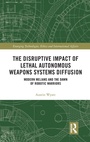 Cover: The Disruptive Impact of Lethal Autonomous Weapons Systems Diffusion - Routledge