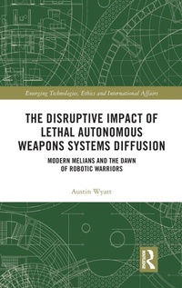 Enlarge image Cover: The Disruptive Impact of Lethal Autonomous Weapons Systems Diffusion - Routledge