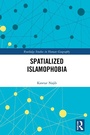 Cover: Spatialized Islamophobia - Routledge