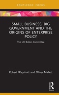 Cover: Small Business, Big Government and the Origins of Enterprise Policy - Routledge