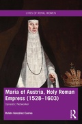 Cover: Maria of Austria, Holy Roman Empress (1528-1603) - Routledge