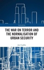 Cover: The War on Terror and the Normalisation of Urban Security - Routledge
