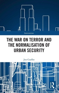 Enlarge image Cover: The War on Terror and the Normalisation of Urban Security - Routledge