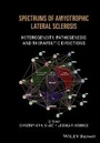Cover: Spectrums of Amyotrophic Lateral Sclerosis - Heterogeneity, Pathology and Therapeutic Directions - Wiley