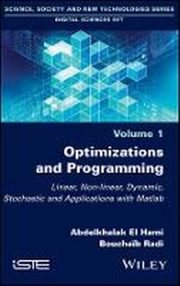 Enlarge image Cover: Optimizations and Programming - Linear, Non-linear, Dynamic, Stochastic and Applications with Matlab - Wiley