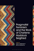 Cover: Pragmatist Feminism and the Work of Charlene Haddock Seigfried - Bloomsbury Academic