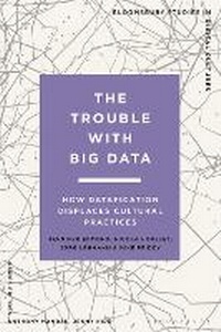 Enlarge image Cover: The Trouble With Big Data - Bloomsbury Academic