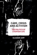 Cover: Care, Crisis and Activism - Policy Press