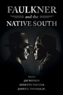 Cover: Faulkner and the Native South - University Press of Mississippi