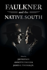 Enlarge image Cover: Faulkner and the Native South - University Press of Mississippi