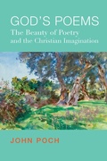 Cover: God`s Poems - The Beauty of Poetry and the Christian Imagination - St Augustine's Press