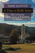 Cover: A Time to Build Anew - Angelico Press