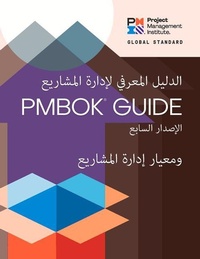 Enlarge image Cover: A Guide to the Project Management Body of Knowledge (PMBOK (R) Guide) - Seventh Edition and The Standard for Project Management (ARABIC) - Project Management Institute