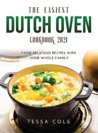 Abbildung von: The Easiest Dutch Oven Cookbook 2021 - Tessa Cole