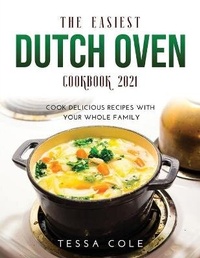 Abbildung von: The Easiest Dutch Oven Cookbook 2021 - Tessa Cole