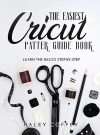 Abbildung von: The Easiest Cricut Patter Guide Book - Haley Coffey