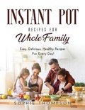Cover: Instant Pot Recipes for Whole Family - Sophie Thompson