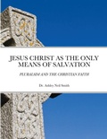 Cover: Jesus Christ as the Only Means of Salvation - Lulu.com