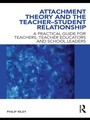 Cover: Attachment Theory and the Teacher-Student Relationship - Routledge