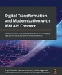 Cover: Digital Transformation and Modernization with IBM API Connect - Packt Publishing