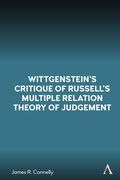 Cover: Wittgenstein's Critique of Russell's Multiple Relation Theory of Judgement - Anthem Press