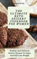 Cover: The Ultimate KETO Dessert Cookbook For Women - Limitless C.A. LTD