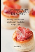 Cover: The Complete KETO Snack Cookbook For Women - Limitless C.A. LTD