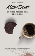Cover: Keto Diet Cookies Recipes for Beginners - Jessica Simpson
