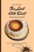 Cover: The Last Keto Diet Cakes Recipe Book - Jessica Simpson