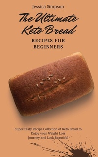 Enlarge image Cover: The Ultimate Keto Bread Recipes for Beginners - Jessica Simpson