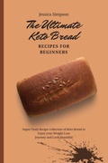 Cover: The Ultimate Keto Bread Recipes for Beginners - Jessica Simpson