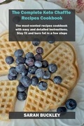 Cover: The Complete Keto Chaffle Recipes Cookbook - Sarah Buckley