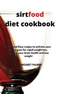 Cover: Sirtfood Diet Cookbook - Margaret Palmer