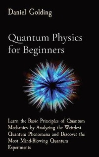 Abbildung von: Quantum Physics for Beginners - Daniel Golding