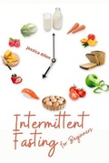 Cover: Intermittent Fasting for Beginners - Jessica Allen