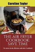 Cover: The Air Fryer Cookbook Save Time - James Farrel Publy Agent