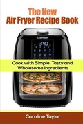 Cover: The New Air Fryer Recipe Book - James Farrel Publy Agent