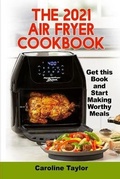 Cover: The 2021 Air Fryer Cookbook - James Farrel Publy Agent