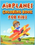 Cover: Airplanes Coloring Book for Kids 4-8 - Sam Nolan