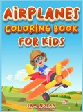 Cover: Airplanes Coloring Book for Kids 4-8 - Sam Nolan