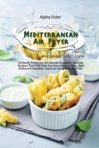 Abbildung von: Mediterranean Air Fryer Cookbook For Two - Alpha Sister