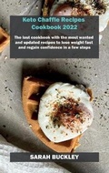 Cover: Keto Chaffle Recipes Cookbook 2022 - Sarah Buckley